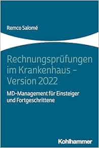 Rechnungsprufungen Im Krankenhaus – Version 2022: Md-Management Fur Einsteiger Und Fortgeschrittene (German Edition)