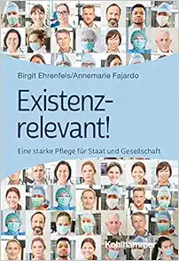 Existenzrelevant!: Eine Starke Pflege Fur Staat Und Gesellschaft (German Edition)