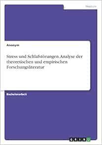 Stress und Schlafstörungen. Analyse der theoretischen und empirischen Forschungsliteratur (German Edition)