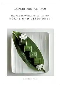 Superfood Pandan: Tropische Wunderpflanze für Küche und Gesundheit (German Edition)