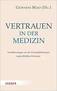 Vertrauen in Der Medizin: Annaherungen an Ein Grundphanomen Menschlicher Existenz (German Edition)