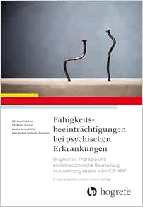Fähigkeitsbeeinträchtigungen bei psychischen Erkrankungen: Diagnostik, Therapie und sozialmedizinische Beurteilung in Anlehnung an das Mini-ICF-APP, 2nd Edition