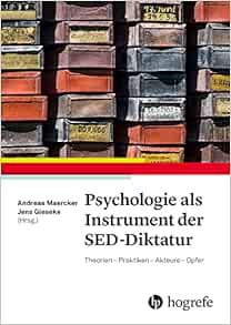 Psychologie als Instrument der SED-Diktatur: Theorien – Praktiken – Akteure – Opfer