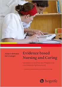 Evidence based Nursing and Caring: Methoden und Ethik der Pflegepraxis und Versorgungsforschung – Vertrauensbildende Entzauberung der "Wissenschaft", 5th Edition