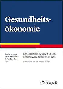 Gesundheitsökonomie: Lehrbuch für Mediziner und andere Gesundheitsberufe, 4th Edition