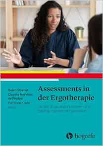 Assessments in der Ergotherapie: Die (Re-)Evaluation klienten- und betätigungszentriert gestalten