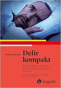 Delir kompakt: Delirmanagement bei akut verwirrten Menschen
