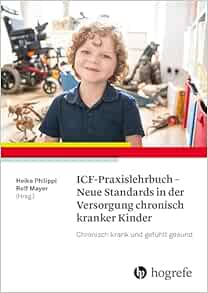ICF-Praxislehrbuch – Neue Standards in der Versorgung chronisch kranker Kinder [German]