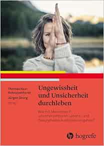 Ungewissheit und Unsicherheit durchleben: Wie mit Menschen in unvorhersehbaren Lebens- und Gesundheitssituationen umgehen?