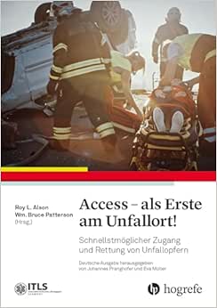 Access – als Erste am Unfallort!: Schnellstmoeglicher Zugang und Rettung von Unfallopfern