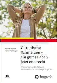 Chronische Schmerzen – ein gutes Leben jetzt erst recht