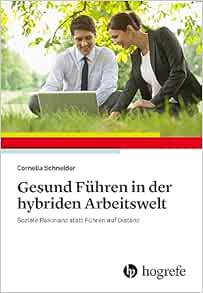 Gesund Führen in der hybriden Arbeitswelt: Soziale Resonanz statt Führen auf Distanz