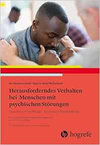 Herausforderndes Verhalten bei Menschen mit psychischen Störungen: Praxisbuch für Pflege- und Gesundheitsberufe, 2nd Edition
