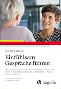 Einfühlsam Gespräche führen: Wertschätzende und empathische Gesprächsführung in der Praxis der Gesundheits-, Erziehungs-, Pflege- und Sozialberufe, 2nd Edition