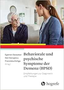 Behaviorale und psychische Symptome der Demenz (BPSD): Empfehlungen zur Diagnostik und Therapie