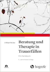 Beratung und Therapie in Trauerfällen: Ein Handbuch, 6th Edition