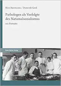 Pathologen Als Verfolgte Des Nationalsozialismus: 100 Portraits (German Edition)