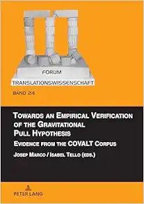 Towards an Empirical Verification of the Gravitational Pull Hypothesis: Evidence from the COVALT Corpus (Forum Translationswissenschaft)