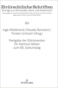 Festgabe der Doktoranden für Hartmut Oetker zum 65. Geburtstag (Zivilrechtliche Schriften, 89) (German Edition)