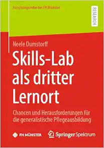 Skills-Lab als dritter Lernort: Chancen und Herausforderungen für die generalistische Pflegeausbildung (Forschungsreihe der FH Münster) (German Edition)