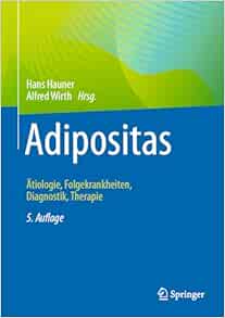 Adipositas: Ätiologie, Folgekrankheiten, Diagnostik, Therapie (German Edition)