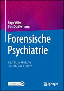 Forensische Psychiatrie: Rechtliche, klinische und ethische Aspekte (German Edition)