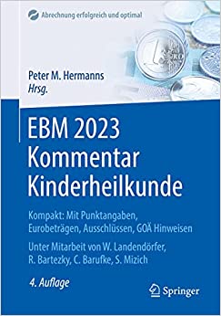 EBM 2023 Kommentar Kinderheilkunde: Kompakt: Mit Punktangaben, Eurobeträgen, Ausschlüssen, GOÄ Hinweisen (Abrechnung erfolgreich und optimal) (German Edition), 4th Edition