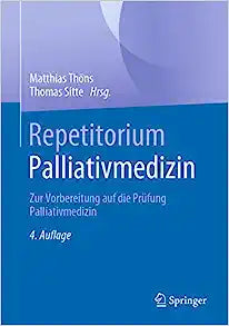 Repetitorium Palliativmedizin: Zur Vorbereitung auf die Prüfung Palliativmedizin (German Edition), 4th Edition