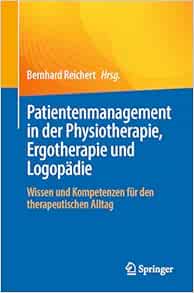 Patientenmanagement in der Physiotherapie, Ergotherapie und Logopädie: Wissen und Kompetenzen für den therapeutischen Alltag (German Edition)