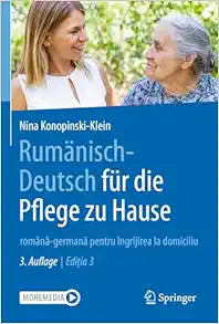 Rumänisch-Deutsch für die Pflege zu Hause: română-germană pentru îngrijirea la domiciliu, 3rd Edition