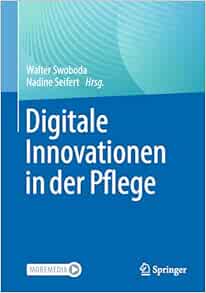 Digitale Innovationen in der Pflege (German Edition)