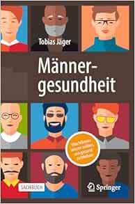 Männergesundheit: Was Männer wissen sollten, um gesund zu bleiben (German Edition)