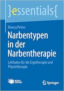 Narbentypen in der Narbentherapie: Leitfaden für die Ergotherapie und Physiotherapie (essentials) (German Edition)