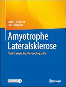 Amyotrophe Lateralsklerose: Physiotherapie, Ergotherapie, Logopädie (German Edition)
