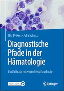 Diagnostische Pfade in der Hämatologie: Ein Fallbuch mit virtueller Mikroskopie (German Edition)