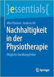 Nachhaltigkeit in der Physiotherapie: Mögliche Handlungsfelder (essentials) (German Edition)