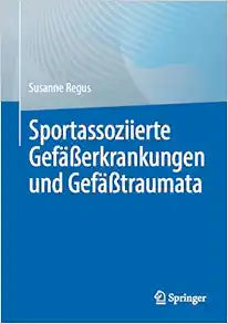 Sportassoziierte Gefäßerkrankungen und Gefäßtraumata (German Edition)