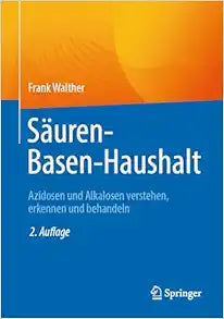 Säuren-Basen-Haushalt: Azidosen und Alkalosen verstehen, erkennen und behandeln, 2nd Edition