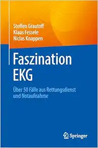 Faszination EKG: Über 50 Fälle aus Rettungsdienst und Notaufnahme (German Edition)