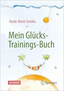 Mein Glücks-Trainings-Buch (German Edition)