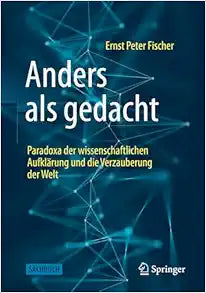 Anders als gedacht – Paradoxa der wissenschaftlichen Aufklärung und die Verzauberung der Welt (German Edition)