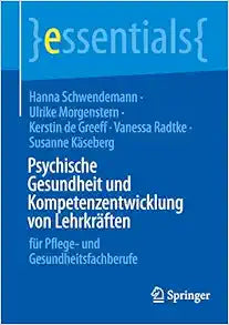 Psychische Gesundheit und Kompetenzentwicklung von Lehrkräften: für Pflege- und Gesundheitsfachberufe (essentials) (German Edition)