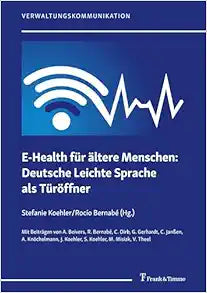 E-Health für ältere Menschen: Deutsche Leichte Sprache als Türöffner: Herausforderungen – Rechte – Lösungen (Verwaltungskommunikation) (German Edition)
