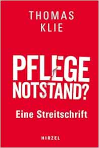 Pflegenotstand?: Eine Streitschrift (German Edition)