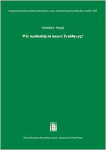 Wie Nachhaltig Ist Unsere Ernahrung? (Sitzungsberichte der Sachsischen Akademie der Wissenschaften zu Leipzig. Mathematisch – naturwissenschaftliche Klasse, 133.5) (German Edition)