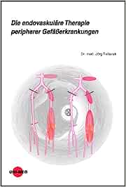 Die endovaskuläre Therapie peripherer Gefäßerkrankungen (UNI-MED Science)