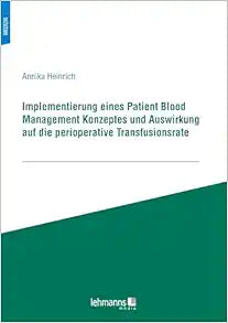 Implementierung eines Patient Blood Management Konzeptes und Auswirkung auf die perioperative Transfusionsrate