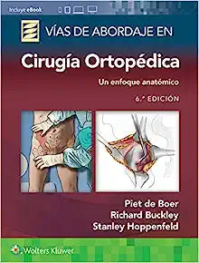Vías de abordaje de cirugía ortopédica. Un enfoque anatómico, 6th edition
