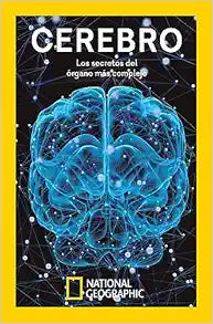 Cerebro: Los secretos del órgano más complejo