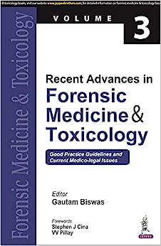 Recent Advances in Forensic Medicine & Toxicology: Good Practice Guidelines and Current Medico-legal Issues (3)